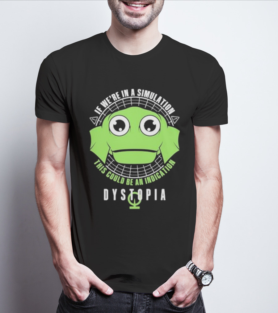 Dystopia If We're In A Simulation This Could Be An Indication Alien Face T-Shirt