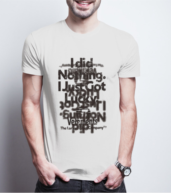 I Did Nothing I Just Got Lucky Vetements The Lucky Strike Company T-Shirt