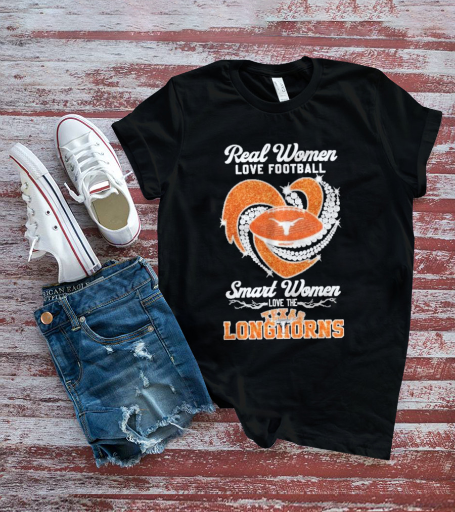 Real Women Love Football Smart Women Love The Texas Longhorns With Heart And Football T-Shirt