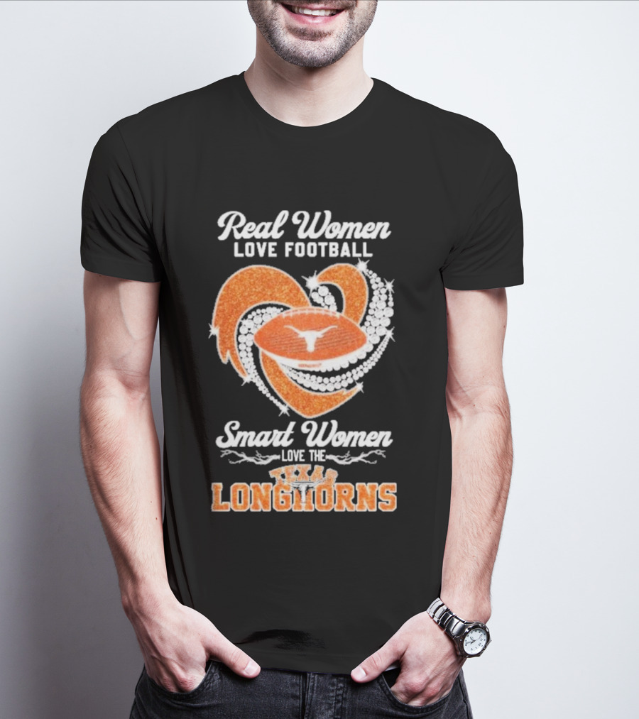 Real Women Love Football Smart Women Love The Texas Longhorns With Heart And Football T-Shirt