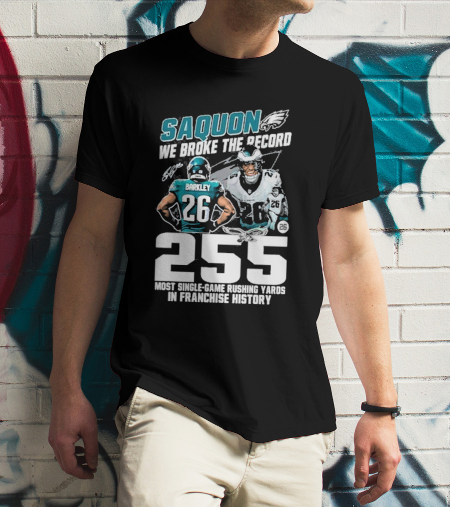 Saquon Barkley We Broke The Record Philadelphia Eagles 255 Most Single-Game Rushing Yards In Franchise History T-Shirt