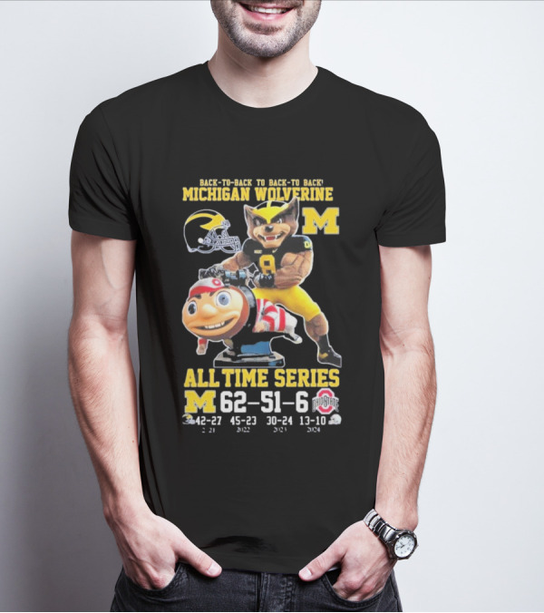Back-To-Back To Back-To-Back Michigan Wolverine All Time Series 62-51-6 T-Shirt