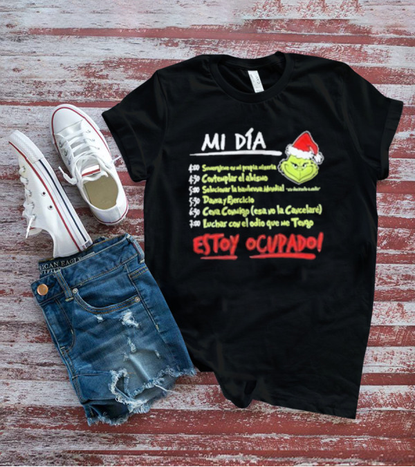 Mi Día Grinch Navidad Santa Estoy Ocupado Tareas Divertidas T-Shirt