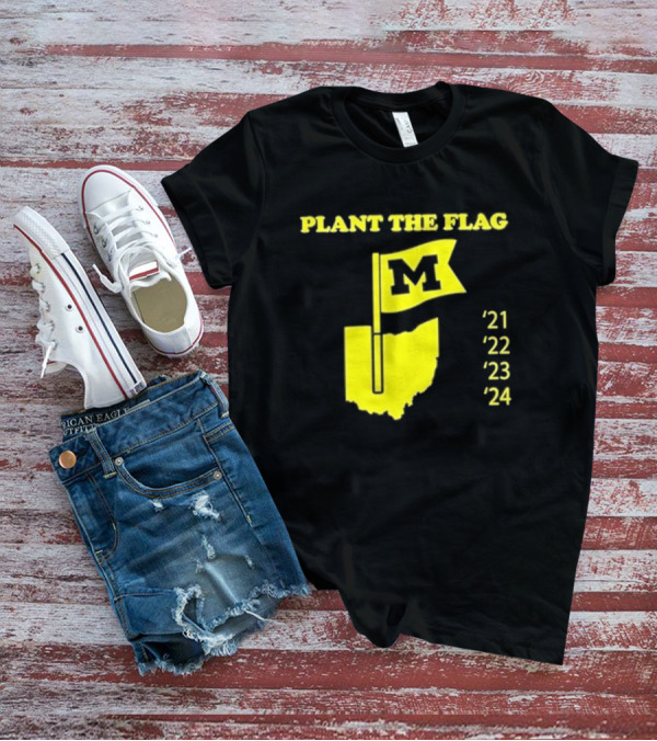 Plant The Flag Michigan M Rivalry 21 22 23 24 T-Shirt