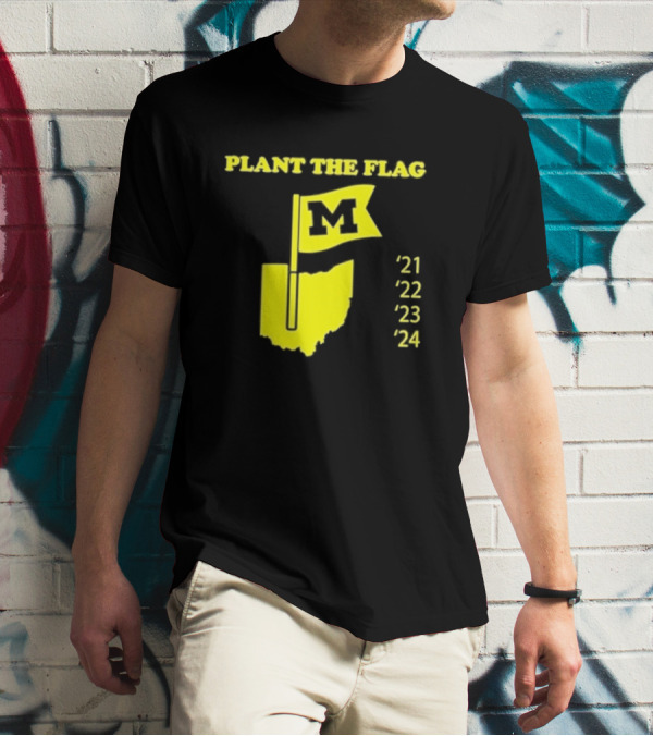Plant The Flag Michigan M Rivalry 21 22 23 24 T-Shirt