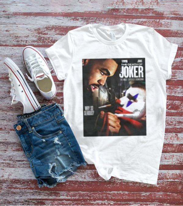 Knicks Towns Jokic The Death Of Joker Why So Serious T-Shirt
