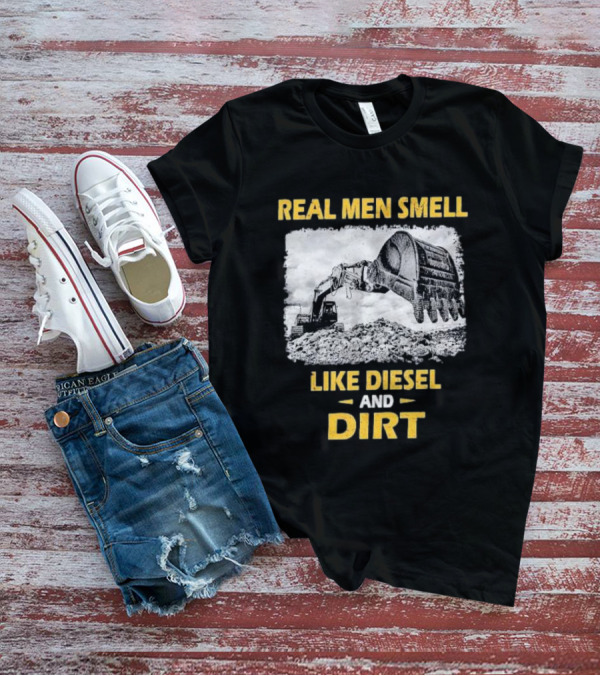 Real Men Smell Like Diesel And Dirt Excavator Scene T-Shirt
