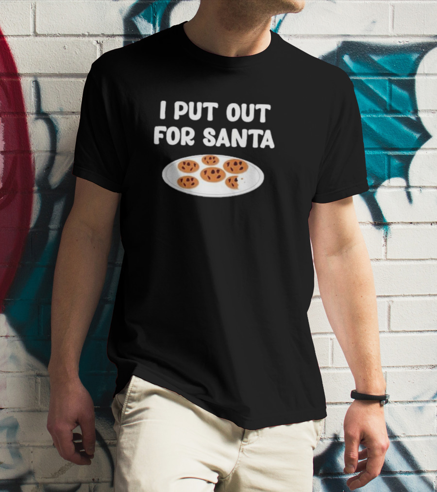 I Put Out For Santa Funny Christmas Cookies T-Shirt