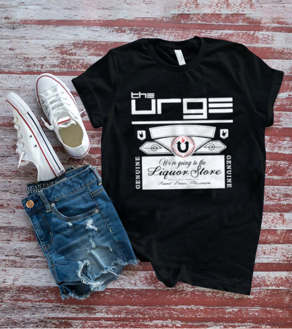 The Urge We're Going To The Liquor Store Genuine Rock Brewed St. Louis Missouri T-Shirt