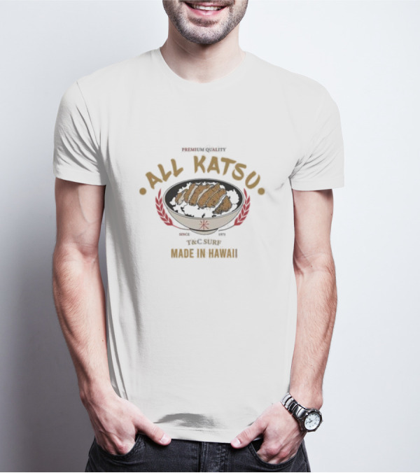 Premium Quality All Katsu Since 1971 T&C Surf Made In Hawaii T-Shirt