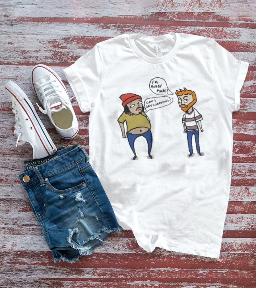 Bad Friends I'm Bobby Mom Can I Say Something - Cartoon Characters Embracing Humorous Dialogue T-Shirt