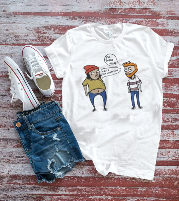 Bad Friends I'm Bobby Mom Can I Say Something - Cartoon Characters Embracing Humorous Dialogue T-Shirt