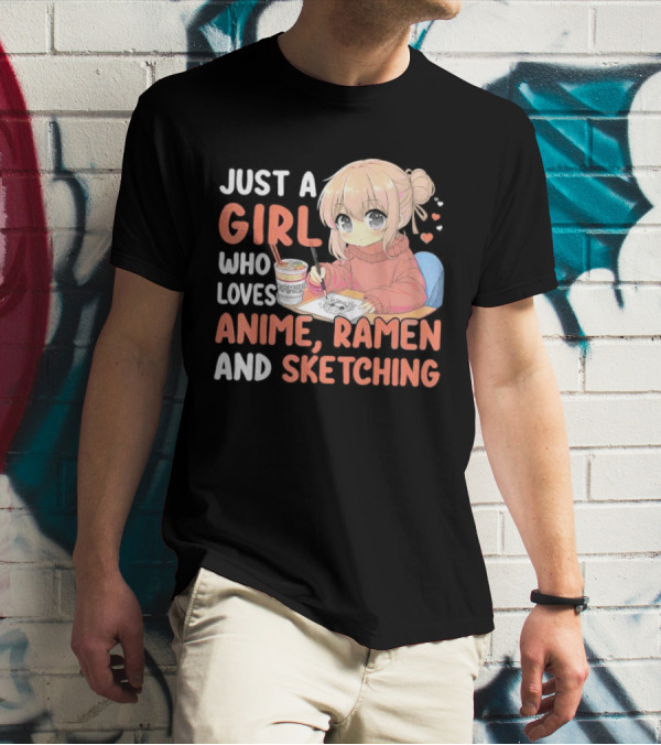 Just A Girl Who Loves Anime Ramen And Sketching Japan Anime Manga T-Shirt