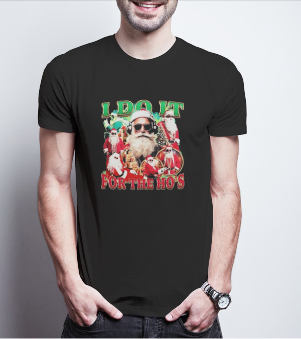 Santa Claus I Do It For The Ho’s DJ Style With Sunglasses And Headphones T-Shirt