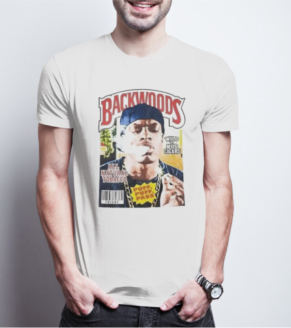 Backwoods All Natural Tobacco Wild N Mild Cigars Puff Puff Pass Friday T-Shirt