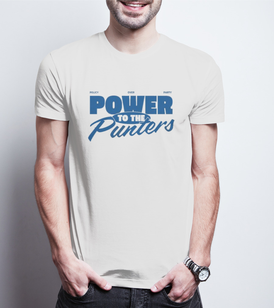 Policy Over Party Power To The Punters T-Shirt