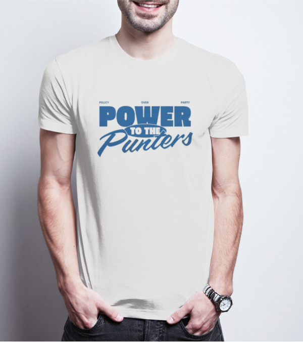 Policy Over Party Power To The Punters T-Shirt