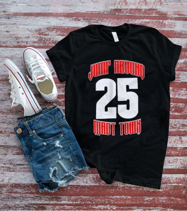 Wisconsin Badgers Jump Around 25 Mad Town T-Shirt