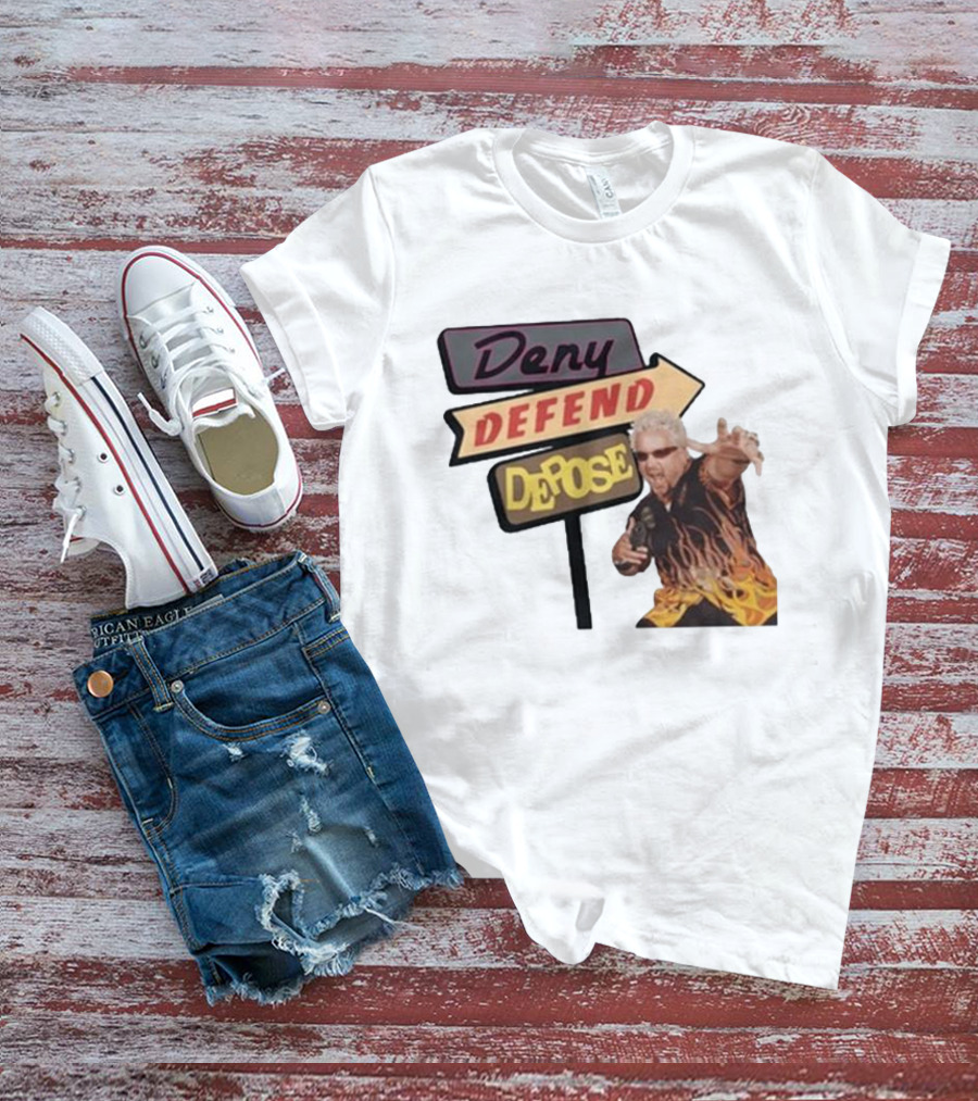 Deny Defend Depose Sign And Man With Flame T-Shirt