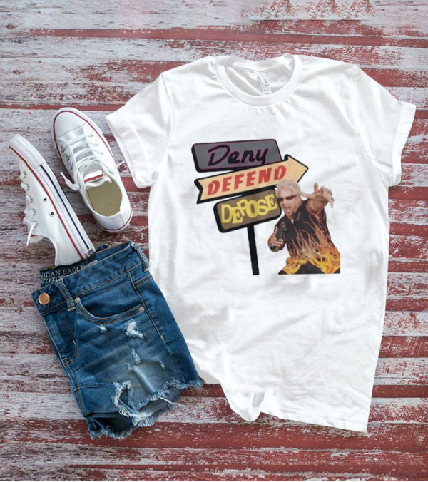 Deny Defend Depose Sign And Man With Flame T-Shirt