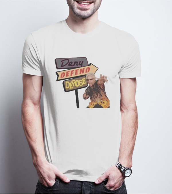 Deny Defend Depose Sign And Man With Flame T-Shirt