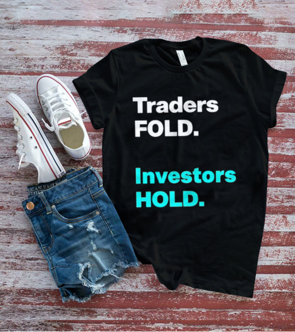 Traders Fold Investors Hold T-Shirt