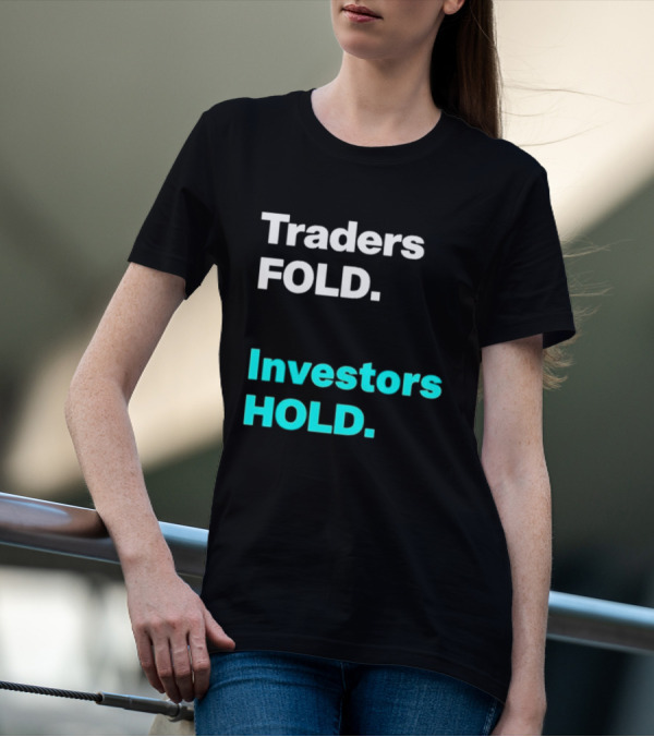 Traders Fold Investors Hold T-Shirt