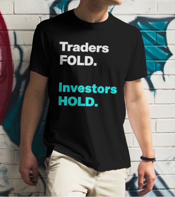 Traders Fold Investors Hold T-Shirt