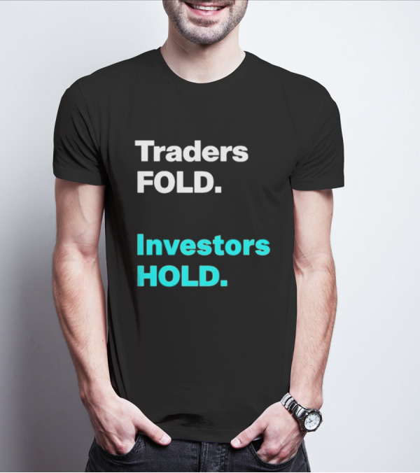 Traders Fold Investors Hold T-Shirt