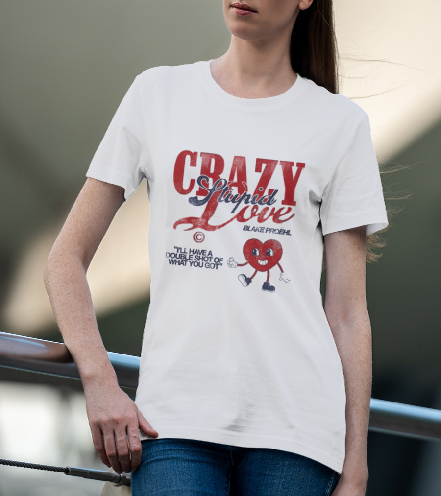 Blake Proehl Crazy Stupid Love Heart Character I'll Have A Double Shot Of What You Got T-Shirt