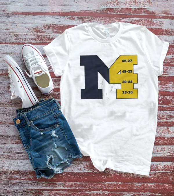M4 Michigan Victory Scores 42-27 45-23 30-24 13-10 T-Shirt