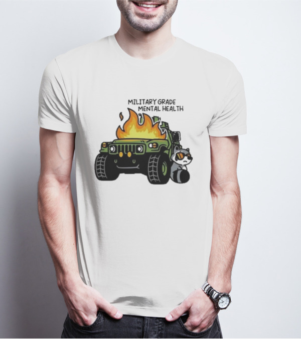 MILITARY GRADE MENTAL HEALTH RACOON WITH FLAMING ARMY VEHICLE T-Shirt