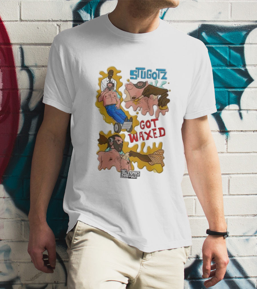 STUGOTZ GOT WAXED THE DAN LE BATARD SHOW WITH STUGOTZ T-Shirt