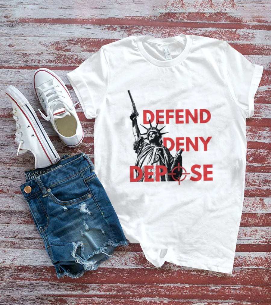 Defend Deny Depose Statue Of Liberty Gun Image T-Shirt