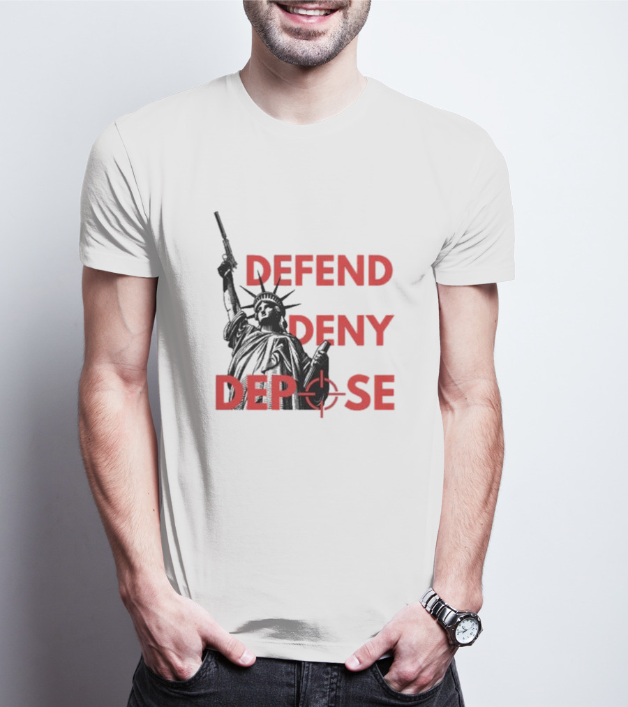 Defend Deny Depose Statue Of Liberty Gun Image T-Shirt