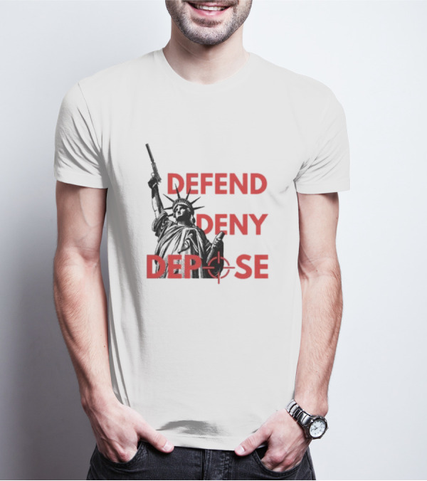 Defend Deny Depose Statue Of Liberty Gun Image T-Shirt