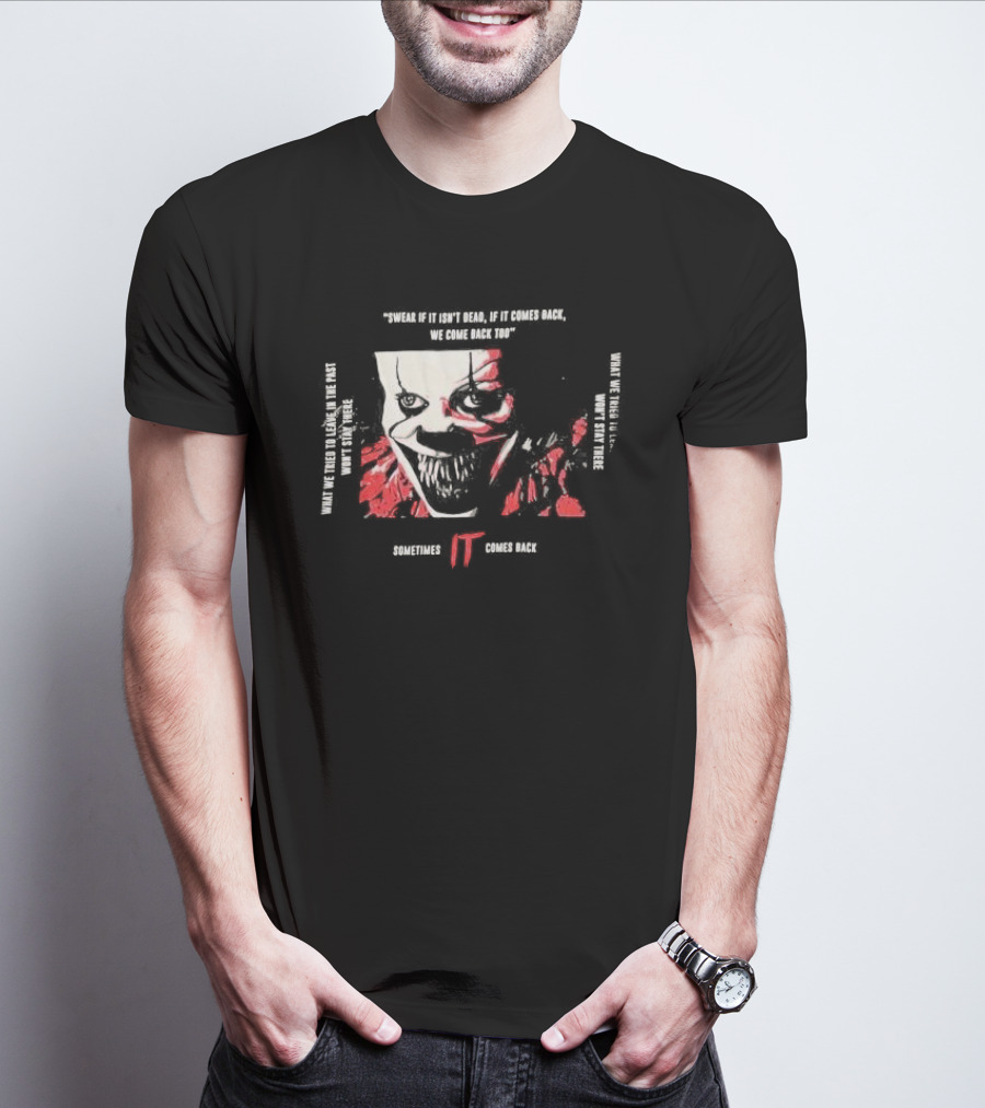 Swear If It Isn't Dead Sometimes IT Comes Back T-Shirt