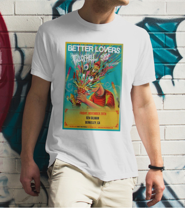 Better Lovers With Full Of Hell And End At 924 Gilman Berkeley CA Friday November 29th T-Shirt