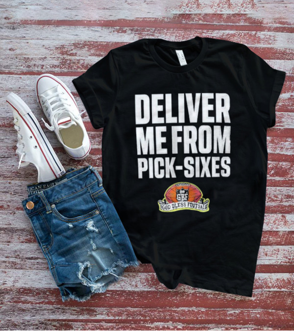 Deliver Me From Pick-Sixes GBF God Bless Football T-Shirt