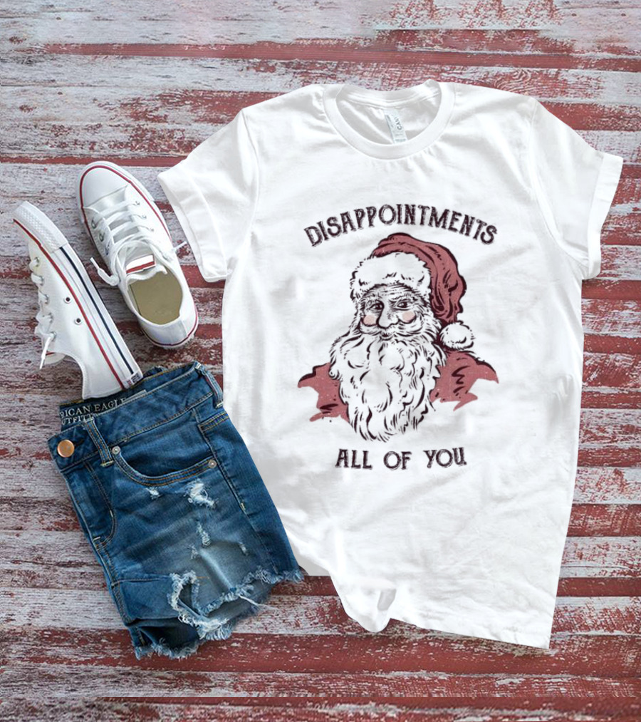 Disappointments All Of You Santa Claus T-Shirt