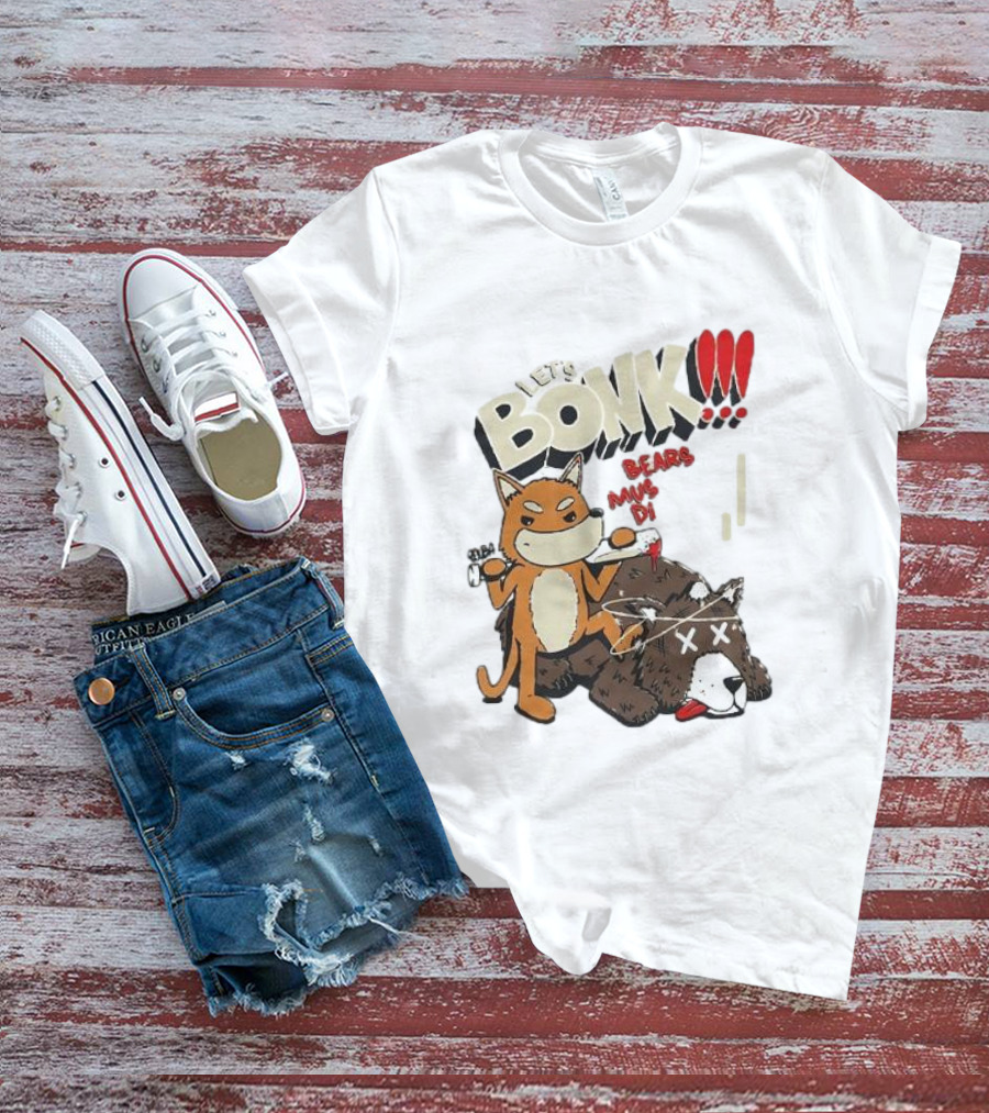 LET’S BONK ALL BEARS MUST DIE T-Shirt