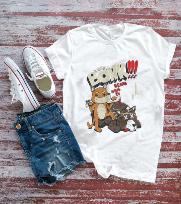 LET’S BONK ALL BEARS MUST DIE T-Shirt