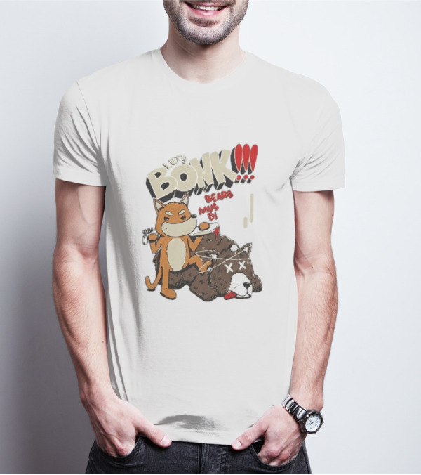 LET’S BONK ALL BEARS MUST DIE T-Shirt