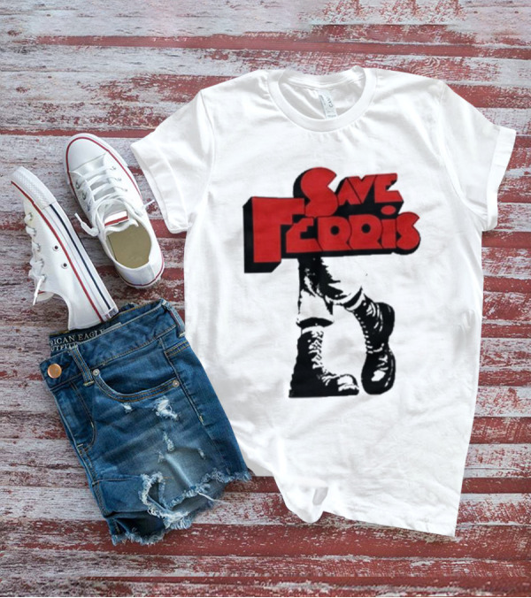Save Ferris Punk Boots Iconic Style Ferris Bueller's Day Off T-Shirt