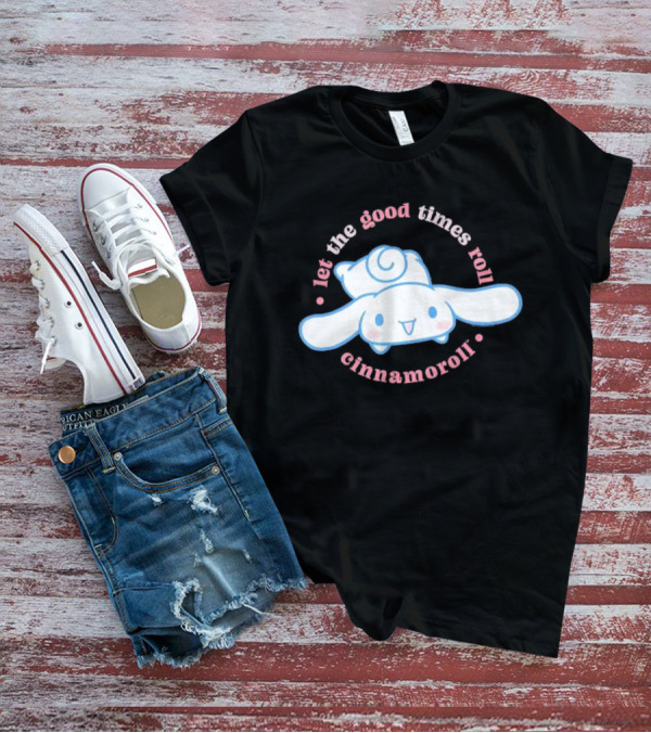 Cinnamoroll Let The Good Times Roll Cute Character T-Shirt