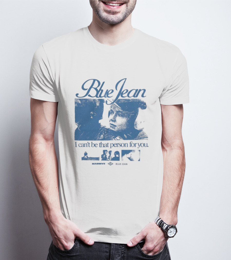 Blue Jean I Can’t Be That Person For You Massive Blue Jean T-Shirt