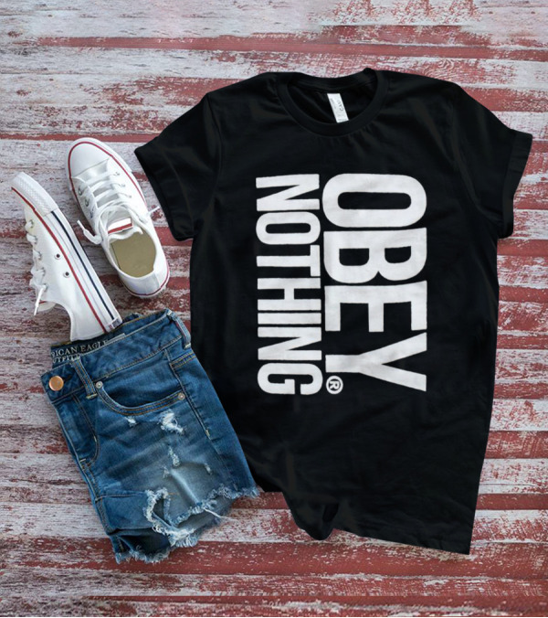 Obey Nothing Rebellion Appeal T-Shirt