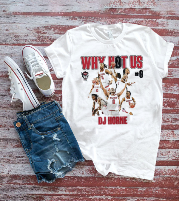 Why Not Us NC State Basketball Dj Horne #0 T-Shirt