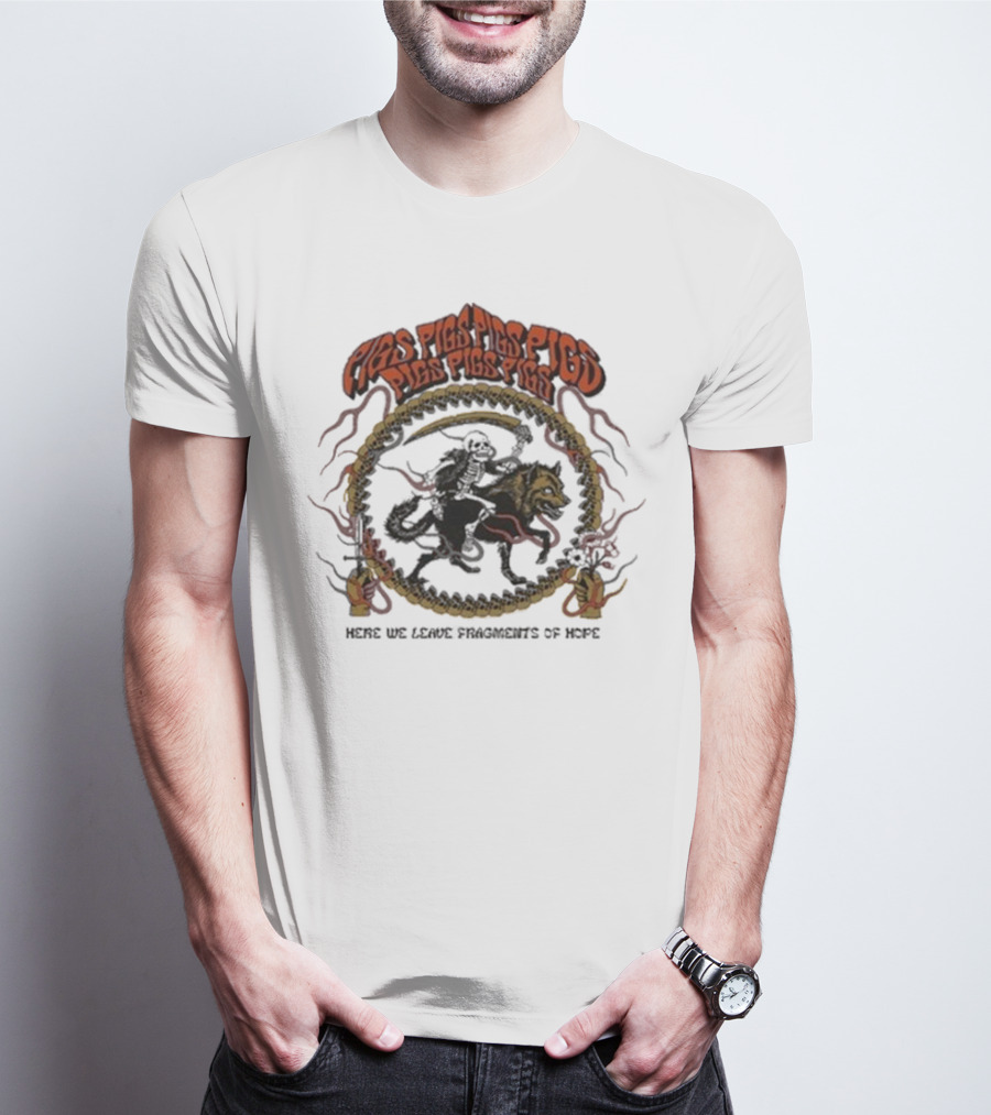 Pigsx7 Riding Skeleton And Wolf With Here We Leave Fragments Of Hope Text T-Shirt