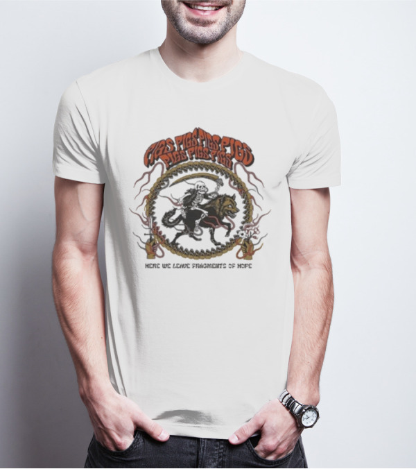 Pigsx7 Riding Skeleton And Wolf With Here We Leave Fragments Of Hope Text T-Shirt